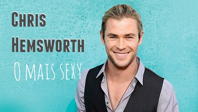 chris hemsworth mais sexy do mundo most sexy